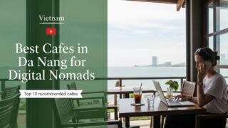 10 Best Cafes for Digital Nomad in Da Nang, Vietnam