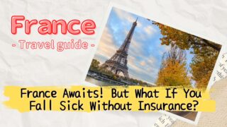 Traveling to France Without Insurance? Risks and Medical Costs You Should Know
